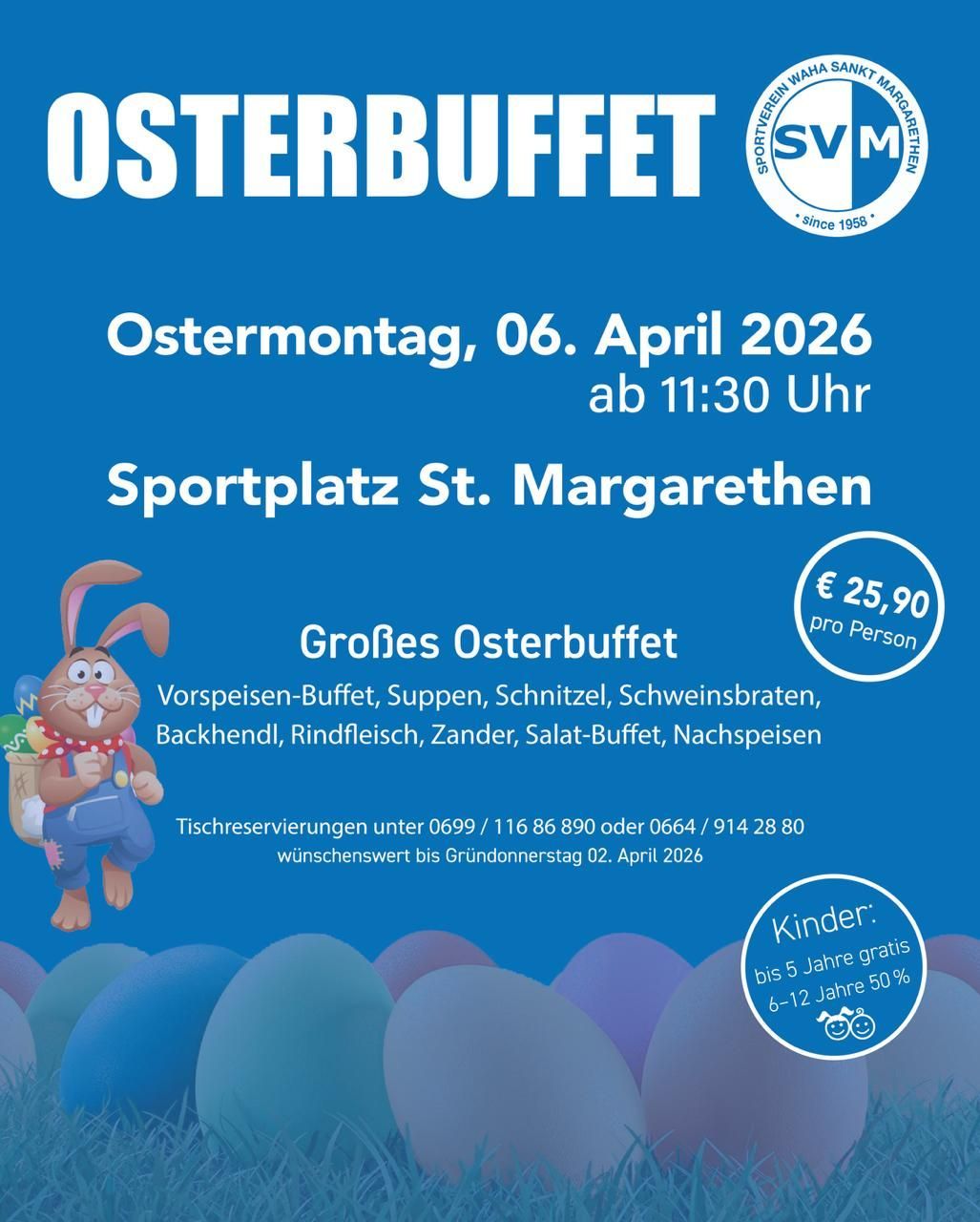 Ein Werbeplakat für das Osterbuffet am 06. April 2026 um 11:30 Uhr am Sportplatz St. Margarethen. Es bietet eine Vielzahl von Gerichten zum Preis von 25,90 Euro pro Person. Kinder unter 5 Jahren sind kostenlos, und Kinder im Alter von 6-12 Jahren zahlen 50% des Preises. Reservierungen können telefonisch vorgenommen werden.