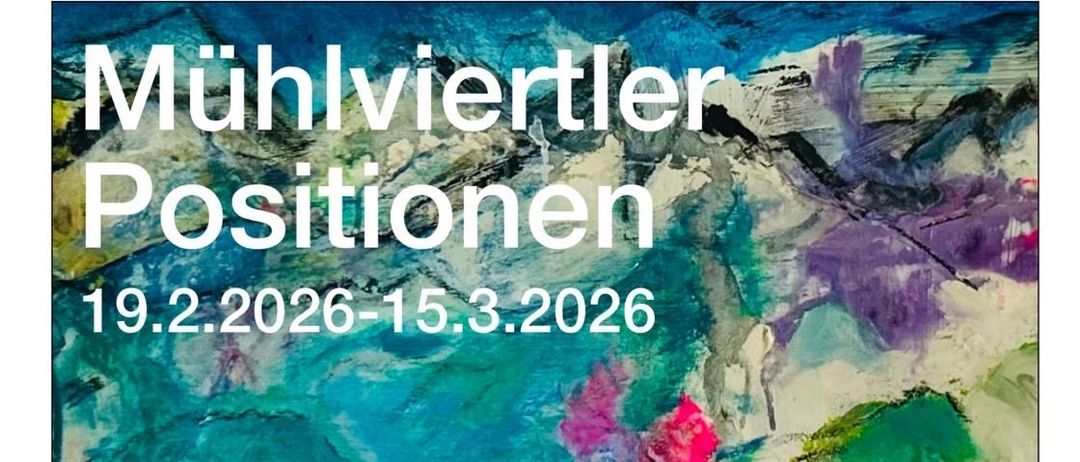 Das Bild ist eine Ausstellungsankündigung für 'Positionen' in der Brauhausgalerie Freistadt, die Werke verschiedener Künstler präsentiert. Die Ausstellung läuft vom 19. Februar 2026 bis 15. März 2026. Die Eröffnungsfeier ist am 19. Februar 2026 von 19:00 bis 22:00 Uhr. Die Website der Galerie ist www.brauhausgalerie.at.