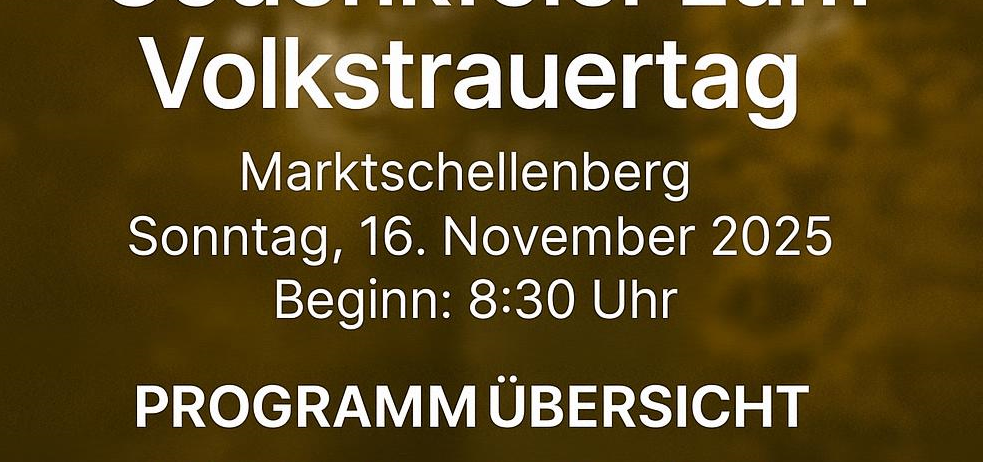 Plakat für eine Gedenkfeier zum Volkstrauertag in Marktschellenberg, Beginn um 8:30 Uhr am 16. November 2025. Das Programm umfasst einen Hauptgottesdienst, einen Chor am Kriegerdenkmal und eine Ansprache des Bürgermeisters.