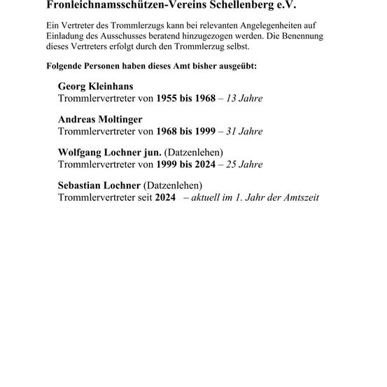 Der Schellenberger Trommlerverein listet die Vertreter der Trommlerabteilung auf. Die Ernennung dieser Vertreter erfolgt durch die Trommlerabteilung selbst. Georg Kleinhans, Andreas Moltinger, Wolfgang Lochner Jr. und Sebastian Lochner haben als Vertreter gedient.