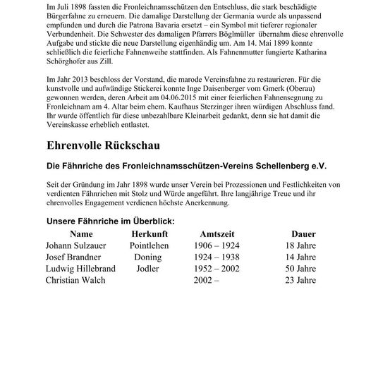 Im Juli 1898 fassten die Frontleichnamsschützer den Beschluss, stark beschädigte Prozessionsfahnen zu erneuern. Die beschädigte Darstellung der Germania wurde als unpassend empfunden und durch die Schwestern des damaligigen Pfarrärs Bögmüller übernommen, die diese ehrenamtliche Aufgabe übernahm und die neue Darstellung eigenhändig um. Am 14. Mai 1899 konnte schließlich die feierliche Fahnweihe stattfinden. Als Fahnendame fungierte Katherina Schörghofer aus Zill.