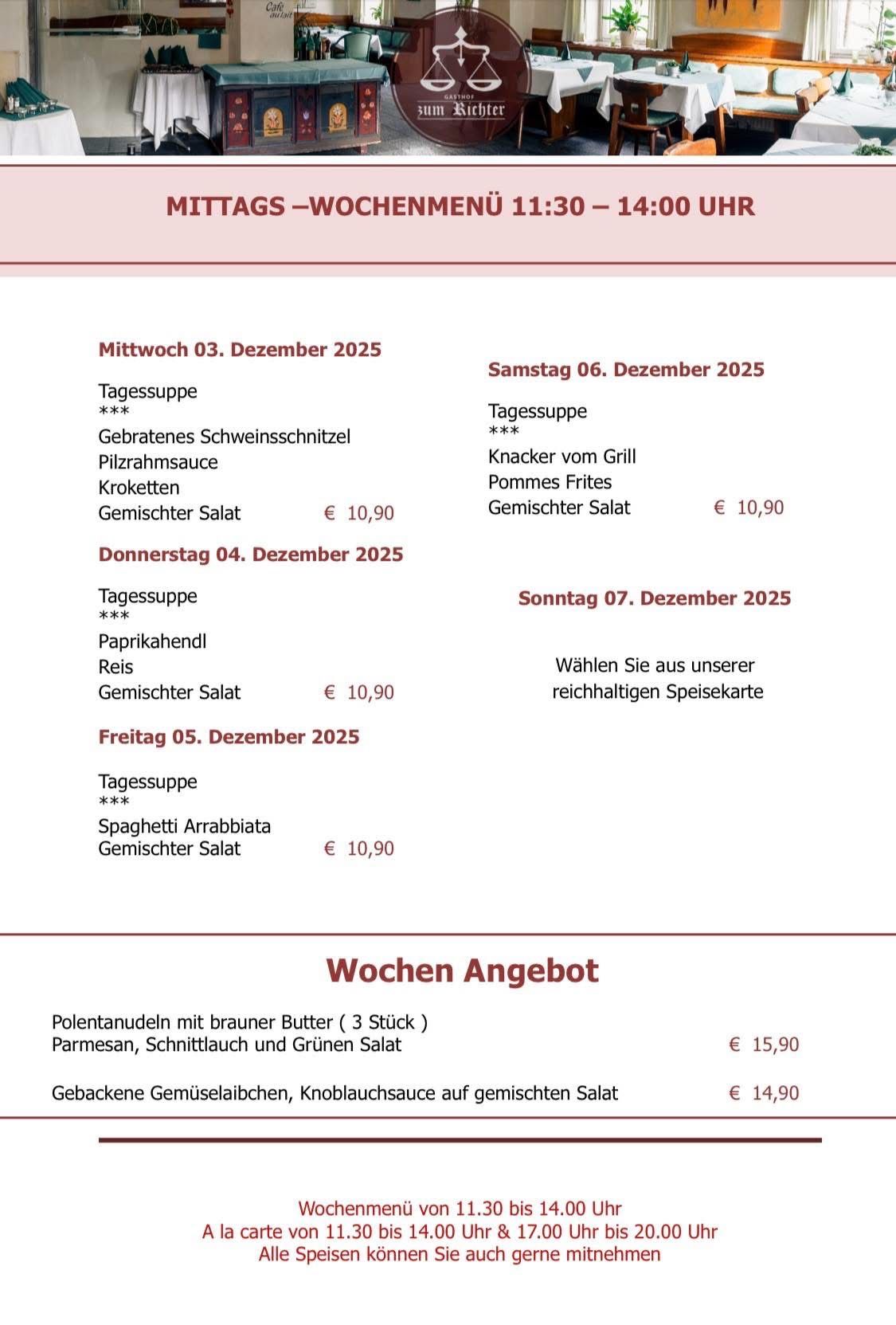 Wöchentliches Angebot für Dezember 2025. Mittwoch bietet gebratenes Schweineschnitzel, Pilzrahmsauce, Kroketten und gemischten Salat für 10,90 Euro. Donnerstag bietet Paprika und Reis mit gemischtem Salat für 10,90 Euro. Freitag umfasst Spaghetti Arrabbiata und gemischten Salat für 10,90 Euro.