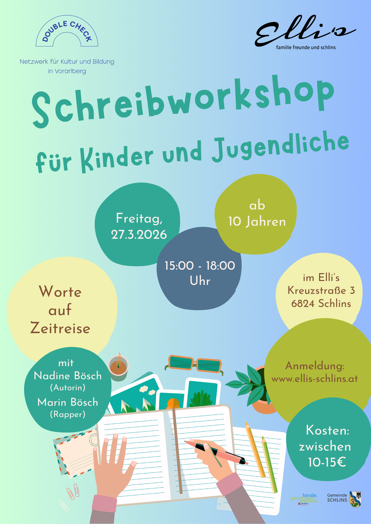 Ein Schreibworkshop für Kinder und Jugendliche. Freitag, 27. März 2026, von 15:00 bis 18:00 bei Ellis in Kreuzstraße 3, 6824 Schins. Worte auf Zeitreise. Mit Nadine Bosch (Autorin) und Marin Bosch (Rapper). Anmeldung unter www.ellis-schlins.at. Kosten zwischen.