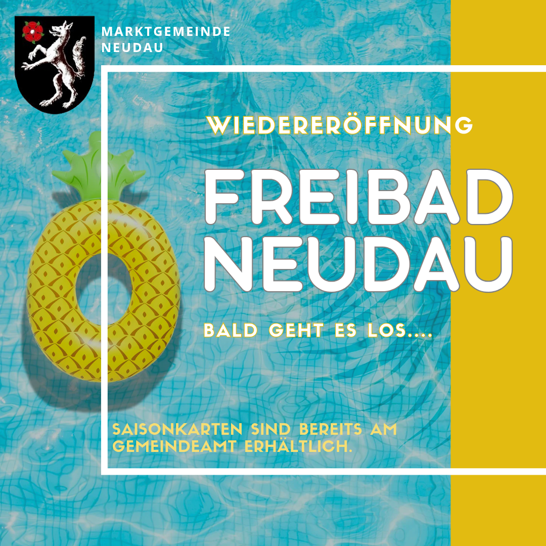 Ein Plakat zur Wiedereröffnung von Freibad Neudau. Ein Ananas-Schwimmring ist im Pool. Saisonkarten sind im Gemeindeamt erhältlich.