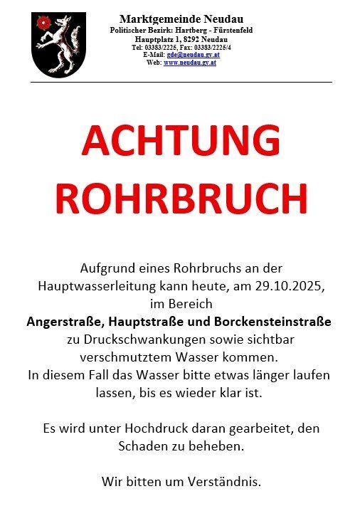 Ein Plakat der Marktgemeinde Neudau warnt vor einem Wasserrohrbruch am 29.10.2025, der Angerstraße, Hauptstraße und Borckensteinstraße betrifft. Es wird empfohlen, das Wasser laufen zu lassen, bis es klar ist. Unter Hochdruck wird an der Behebung des Schadens gearbeitet. Verständnis wird gebeten.
