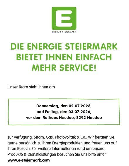 Energie Steiermark bietet Ihnen einfach mehr Service! Unser Team steht Ihnen am 02.07.2026 und 03.07.2026 vor dem Rathaus Neudau, 8292 Neudau, zur Verfügung. Wir beraten Sie gerne zu unseren Energieprodukten und freuen uns auf Ihren Besuch.