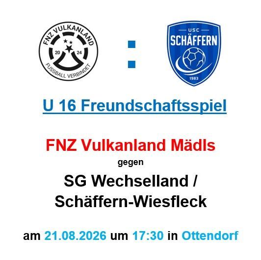 Eine Fußballspiel-Ankündigung für U16-Teams, FNZ Vulkanland Madls gegen SG Wechselland/Schaffern-Wiesfleck, geplant für den 21. August 2026 um 17:30 Uhr in Ottendorf.