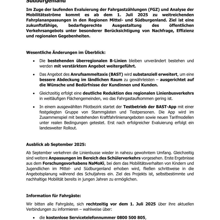 Im Zuge der laufenden Evaluierung der Fahrgastzählungen (FGZ) und Analyse der Mobilitätsströme kommt es ab dem 1. Juli 2025 zu weitreichenden zukünftigen Anpassungen der Fahrausweise in den Regionen Mittel- und Südburgenland. Ziel ist eine bedürfnisgerechte Ausgestaltung des öffentlichen Verkehrsangebotes unter besonderer Berücksichtigung von Nachfrage, Effizienz und regionalen Gegebenheiten.