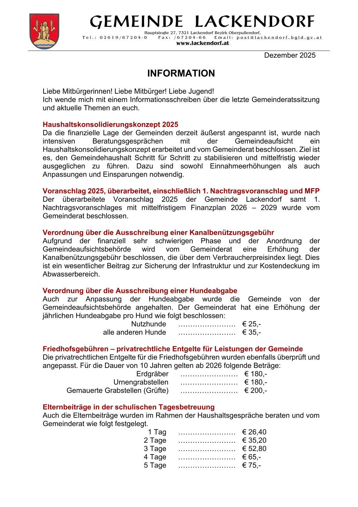 Ein Finanzbericht über den finanziellen Status der Gemeinde wurde vorgestellt. Der Gemeinderat arbeitet an einem Haushaltskonsolidierungskonzept für 2025. Anpassungen und Einsparungen sind notwendig. Der Vorschlag 2025, einschließlich des 1. Nachtragsvorschlags und MFP, wurde vom Gemeinderat von Lackendorf genehmigt.