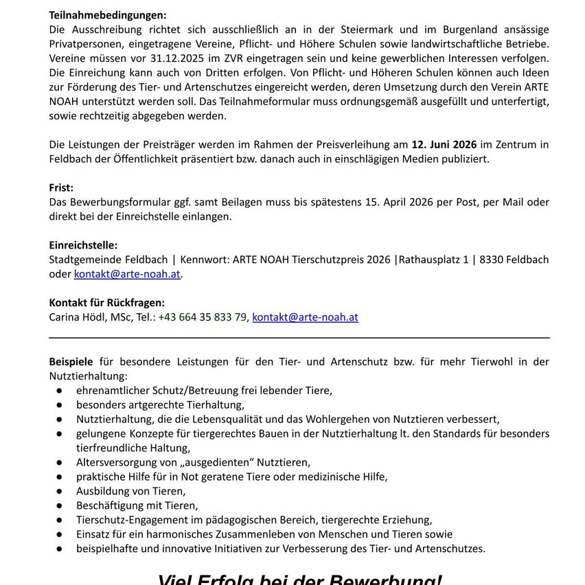 Die Teilnahmebedingungen richten sich ausschließlich an in der Steiermark und im Burgenland ansässige Privatpersonen, eingetragene Vereine, Pflicht- und Höhere Schulen sowie landwirtschaftliche Betriebe. Vereine müssen vor 31.12.2025 im ZVR eingetragen sein und keine geschäftlichen Interessen verfolgen. Die Förderung des Tier- und Artenschutzes eingereicht werden.