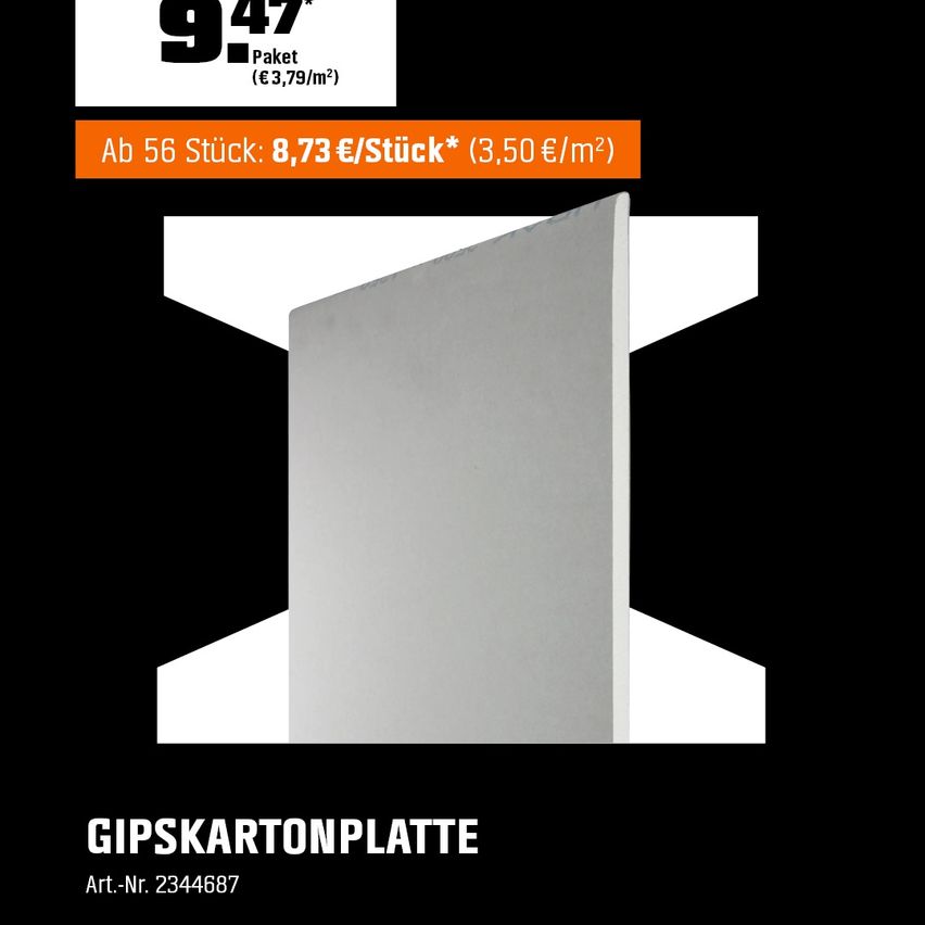 Eine Werbung für ein Produkt namens Gipskartonplatte. Das Produkt ist in Packungen mit 56 Stück erhältlich. Der Preis beträgt 8,73 Euro pro Stück oder 3,50 Euro pro Quadratmeter. Die Artikelnummer ist 2344687.