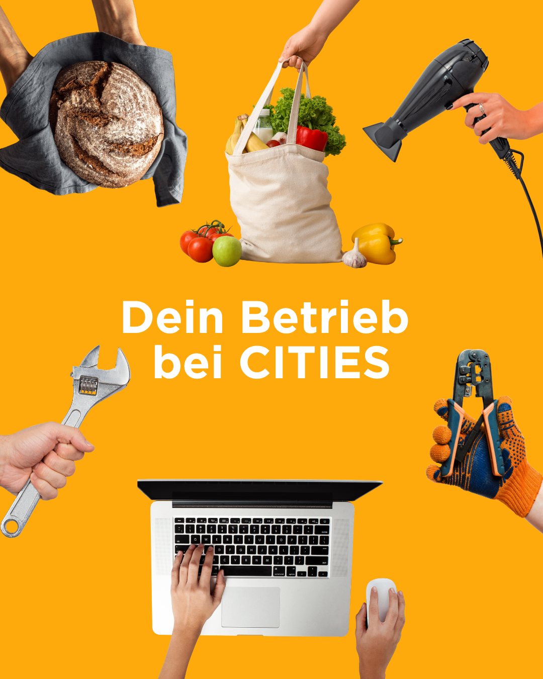 Ein gelber Hintergrund zeigt verschiedene Objekte, darunter eine Hand mit einem Schraubenschlüssel, ein Laptop, einen Einkaufsbeutel mit Lebensmitteln, eine Hand mit einem Werkzeug und eine Hand, die einen Haartrockner hält. Der Text lautet 'Ihr Unternehmen mit CITIES.'