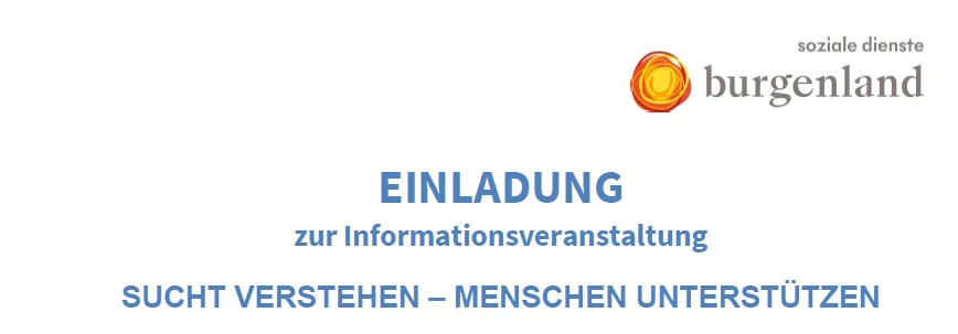 Einladung zur Informationsveranstaltung von Burgenland, mit Logo und Slogan 'Sucht verstehen - Menschen unterstützen.'