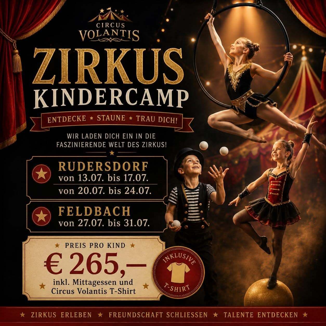 Circus Volantis Zirkus Kindercamp, offering a circus experience, runs in Rudersdorf from 13-17 July, and Feldbach from 20-24 July. Price per child is €265, including meals and a T-shirt.