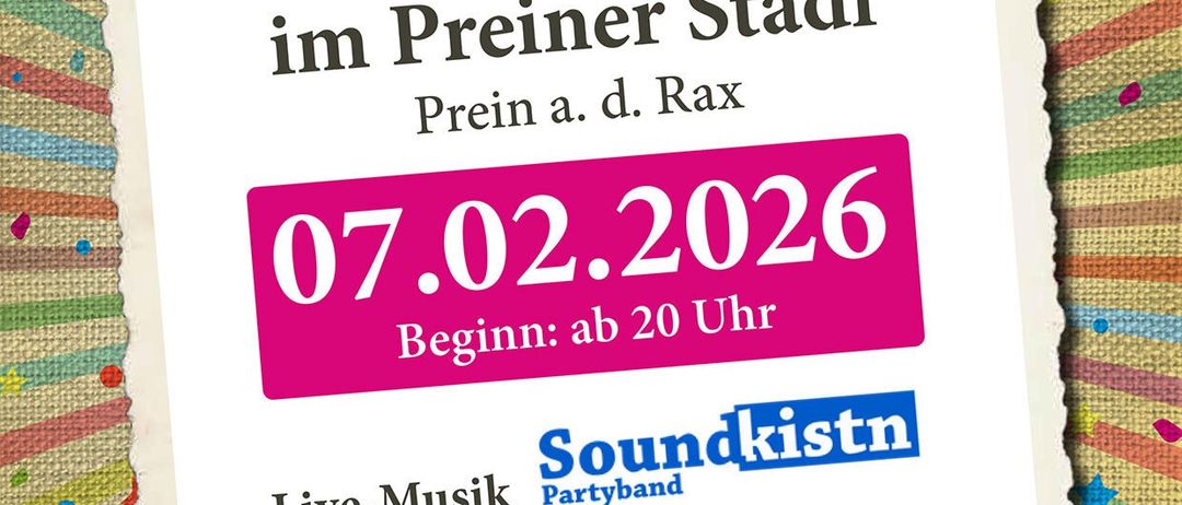 Plakat für DorT Gschnas Veranstaltung im Preiner Stall, Prein. Datum: 07.02.2026, Beginn um 20:00 Uhr. Live-Musik von Soundkistn. Gruppenpreis €15, Einzelpreis €19. Vorverkauf und Tischreservierung: 02665/526. Website: www.raxalpenhof.com.