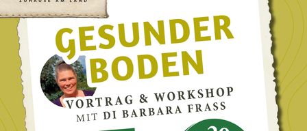 Werbeposter für einen Vortrag und Workshop über gesunden Boden von Barbara Frass. Es zeigt eine Frau, eine Pflanze und ein Anmeldeformular. Die Veranstaltung findet am 29. März 2026 von 10:30 bis 17:00 Uhr statt. Die Anmeldung ist telefonisch oder per E-Mail möglich. Preisangaben sind enthalten.