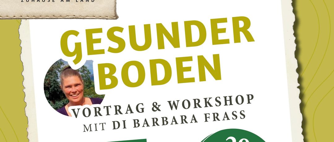 Werbeposter für einen Vortrag und Workshop über gesunden Boden von Barbara Frass. Es zeigt eine Frau, eine Pflanze und ein Anmeldeformular. Die Veranstaltung findet am 29. März 2026 von 10:30 bis 17:00 Uhr statt. Die Anmeldung ist telefonisch oder per E-Mail möglich. Preisangaben sind enthalten.