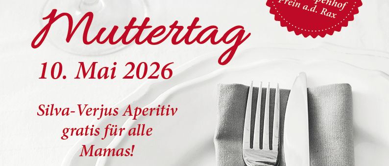 Ein Fest für Mütter am 10. Mai 2026. Genießen Sie einen kostenlosen Silva-Verjus Aperitif. Feiern Sie im Raxalpenhof, Scharfegger's Resort.