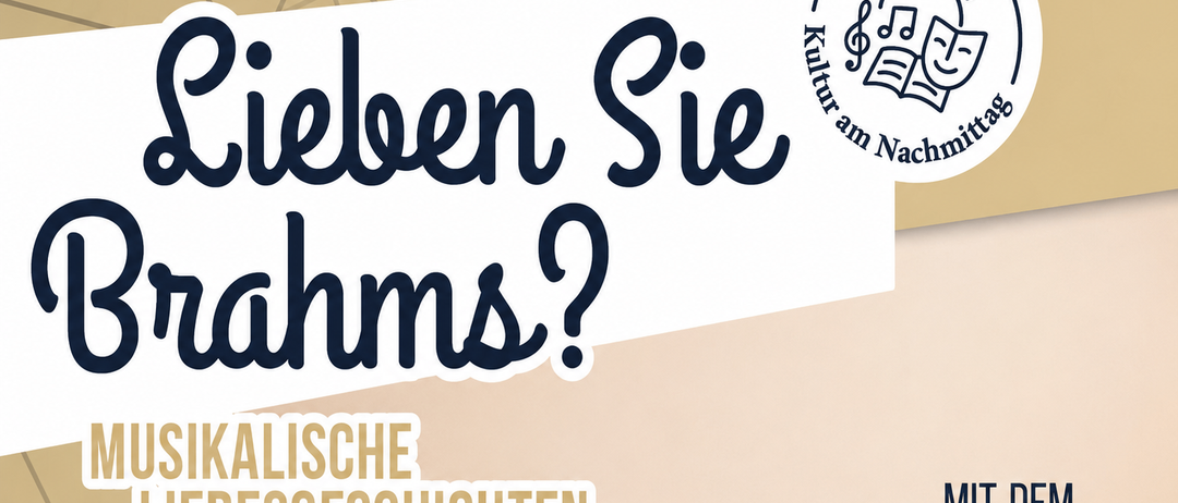 Ein Plakat für ein Konzert mit einer Duo-Aufführung und einer Frage zum Thema Brahms-Liebe, begleitet von einem Logo für Kultur am Nachmittag.