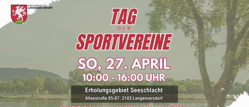 Plakat für den Sportvereine Tag am 27. April 2024, von 10:00 Uhr bis 16:00 Uhr im Erholungsgebiet Seeschlacht, Alleestraße 85-87, 2103 Langenzersdorf. Die Veranstaltung beinhaltet Präsentationen der Langenzersdorfer Sportvereine sowie Ehrungen der verdienten Sportler:innen.
