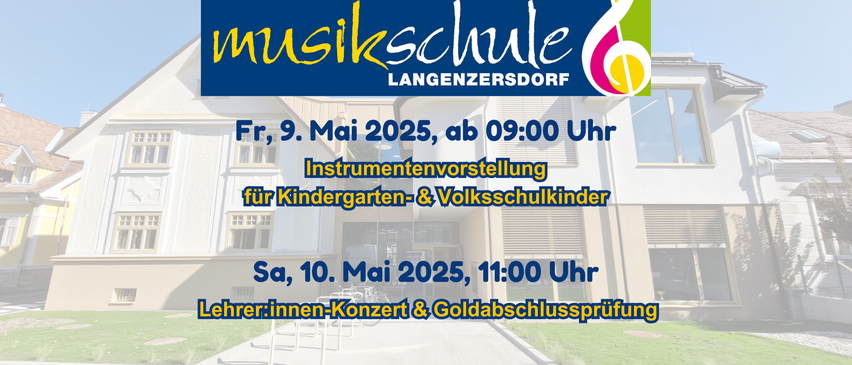 Plakat der Musikschule Langenzennsdorf mit einem Gebäude, Fahrrädern und einem grünen Rasen. Es enthält zwei Veranstaltungen: Instrumentenvorstellung für Kinder aus dem Kindergarten und der Volksschule am 9. Mai 2025 um 09:00 Uhr und ein Lehrerkonzert und eine Abschlussprüfung mit goldenem Diplom am 10. Mai 2025 um 11:00 Uhr.