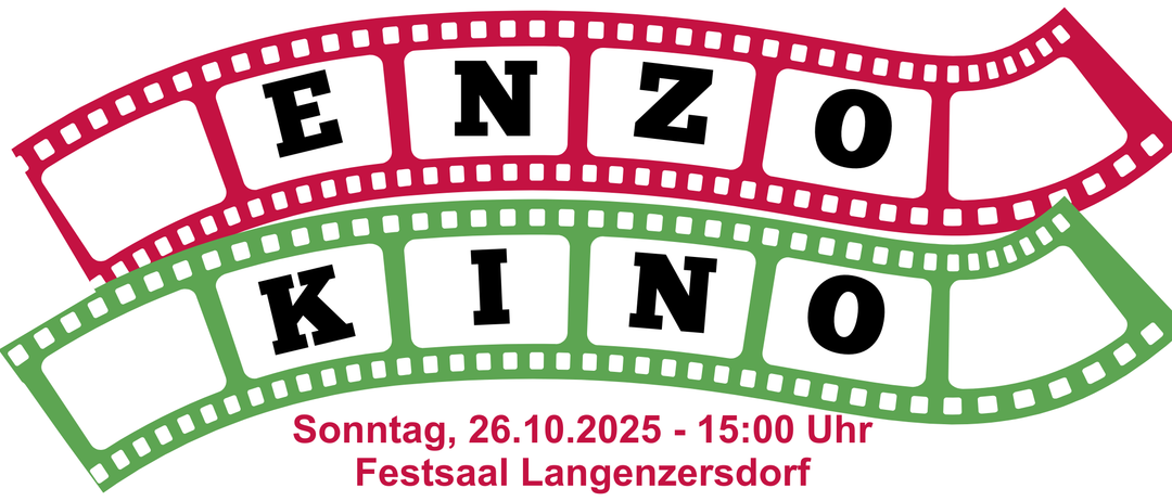 Ein Filmstreifen-Design mit den Buchstaben 'ENZO' in Rot und 'KIN' in Grün. Darunter steht 'Sonntag, 26.10.2025 - 15:00 Uhr Festsaal Langenzersdorf'.