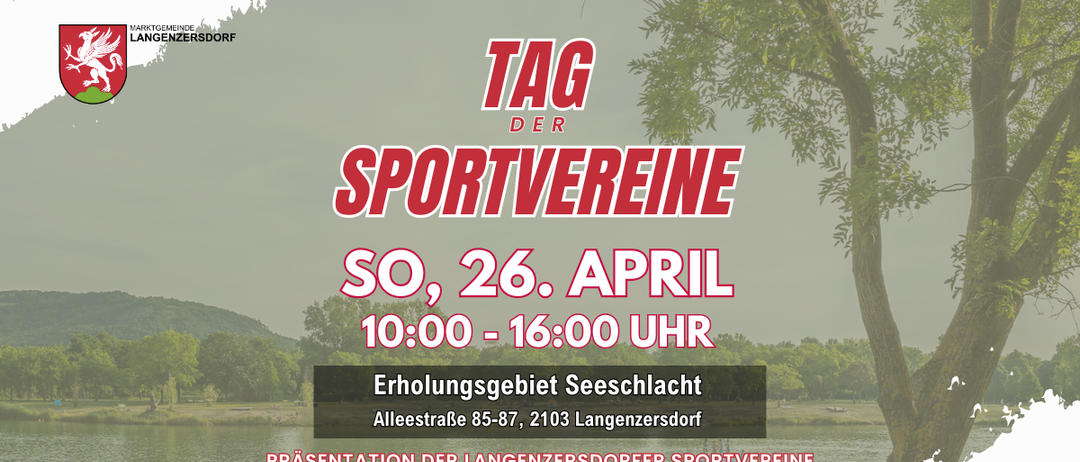 Plakat für den Tag der Sportvereine am 26. April von 10:00 bis 16:00 Uhr am Erholungsgebiet Seeschlacht, Alleestraße 85-87, 2103 Langenzersdorf. Präsentation der Langenzersdorfer Sportvereine sowie Auszeichnungen für verdiente Sportler.