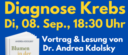 Plakat für einen persönlichen Abend zum Thema 'Krebsdiagnose' von Dr. Andrea Kdosky mit einer Lesung aus ihrem Buch 'Blumen in der Wüste'. Die Veranstaltung ist für den 8. September um 18:30 Uhr geplant.