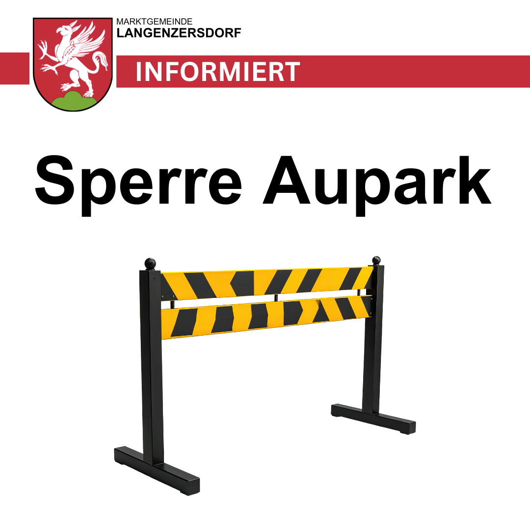 Ein Bild mit dem Wappen einer Stadt, 'Marktgemeinde Langenzersdorf' darüber und 'INFORMIERT' darunter. Die Worte 'Sperre Aupark' sind mit einer Absperrung davor zu sehen.