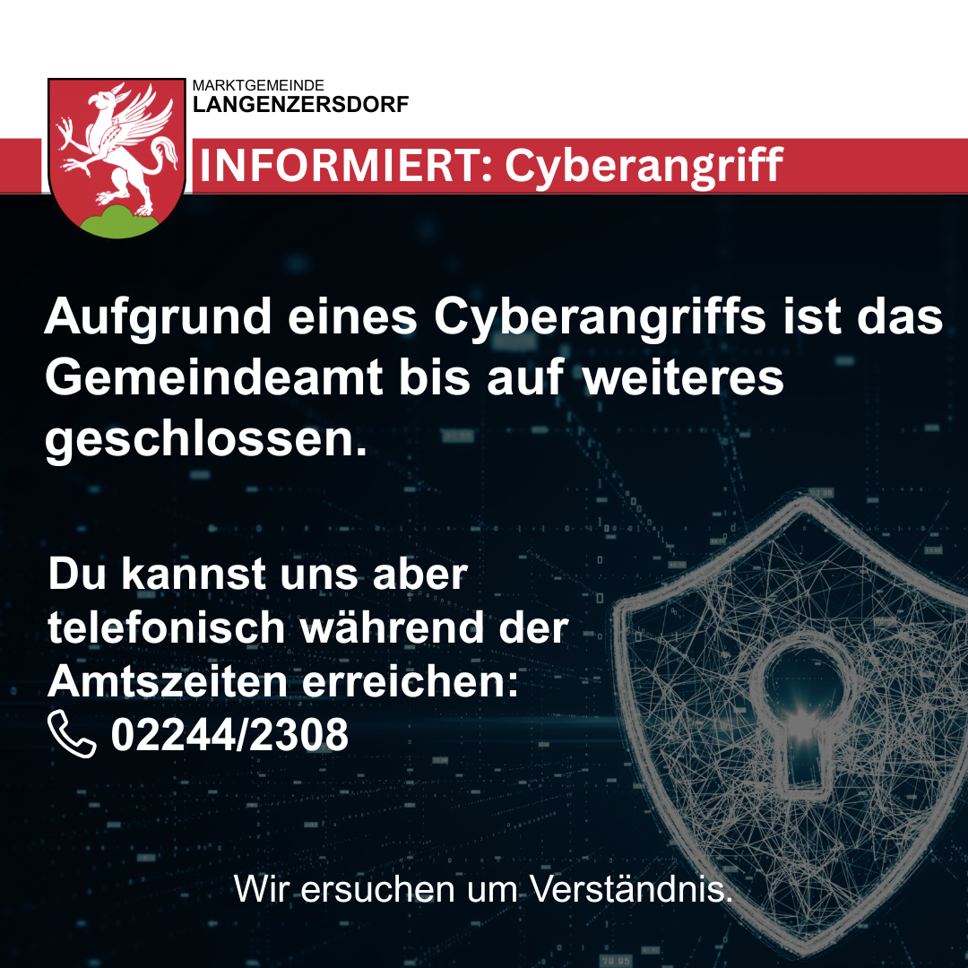 Aufgrund eines Cyberangriffs ist das Gemeindeamt bis auf weiteres geschlossen. Sie können uns telefonisch während der Öffnungszeiten erreichen: 02244/2308. Wir bitten um Verständnis.