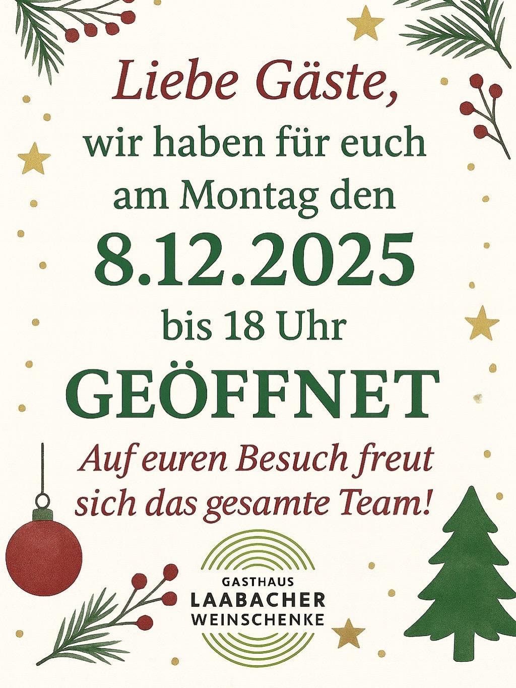 Eine Werbung für ein Gasthaus, das am Montag, den 8. Dezember 2025, bis 18 Uhr geöffnet hat. Das gesamte Team freut sich auf Ihren Besuch. Der Hintergrund ist mit Weihnachtsdekoration geschmückt.