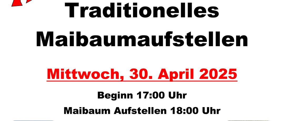 Flyer für traditionelles Maibaumaufstellen-Event in Parndorf am Mittwoch, 30. April 2025, Beginn um 17:00 Uhr. Der Maibaum wird um 18:00 Uhr aufgestellt, und es gibt einen Hüpfburg für Kinder. Der Reinerlös wird für die Anschaffung neuer Ausrüstung verwendet.