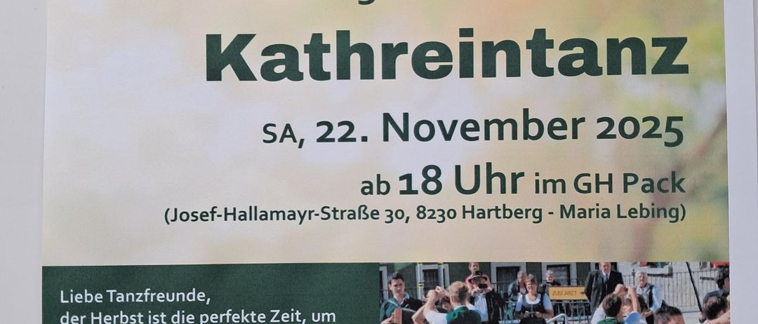 Plakat für traditionelle Kathreintanz-Veranstaltung. Datum: Samstag, 22. November 2025. Zeit: 18 Uhr. Ort: GH Pack, Josef-Hallamayr-Straße 30, 8230 Hartberg - Maria Lebring. Bietet Live-Musik und traditionelle Tänze. Keine vorherige Tanzerfahrung erforderlich.