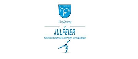 Ein weißer Plakat zeigt das blaue Logo von TV Friesach. Unter dem Logo steht in blauer Schrift 'Einladung 2017 JULFEIER'. Darunter steht in kleinerer blauer Schrift 'Turnerische Vorführungen aller Kinder- und Jugendlichen'. Ein blauer Turner führt unten rechts einen Handstand auf dem Plakat aus.