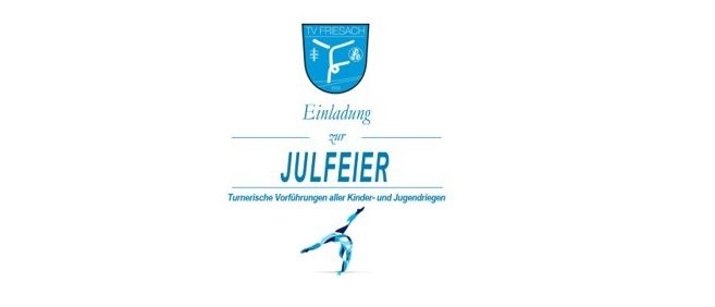 Ein weißer Plakat zeigt das blaue Logo von TV Friesach. Unter dem Logo steht in blauer Schrift 'Einladung 2017 JULFEIER'. Darunter steht in kleinerer blauer Schrift 'Turnerische Vorführungen aller Kinder- und Jugendlichen'. Ein blauer Turner führt unten rechts einen Handstand auf dem Plakat aus.