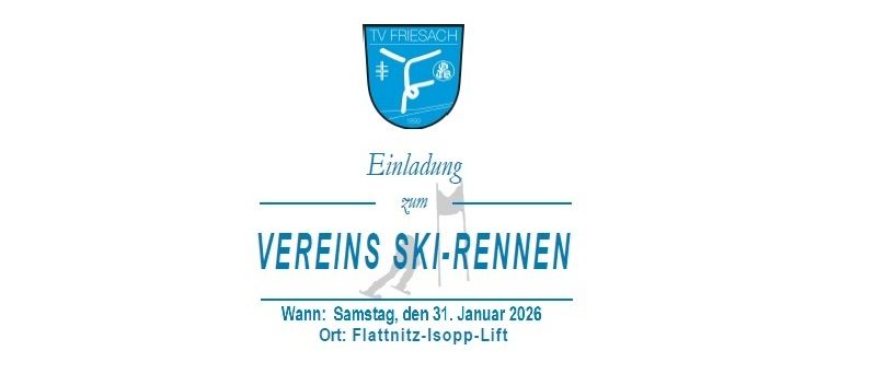 Ein weißer Hintergrund zeigt das Logo von TV Friesach mit einer Illustration eines Skifahrers. Unter dem Logo steht 'Einladung zum VEREINS SKI-RENNEN'. Die Veranstaltung ist für Samstag, den 31. Januar 2026, geplant und findet am Flattnitz-Isop-Lift statt.
