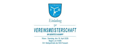 An invitation card for the Vereinsmeisterschaft at the Gerate-Kampf on April 18, 2026, starting at 2 PM. The event will take place at the Ballspielhalle der MS-Friesach.