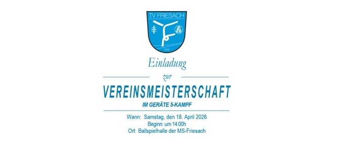 Einladung zur Vereinsmeisterschaft im Geräte-Kampf am Samstag, den 18. April 2026. Beginn um 14:00 Uhr. Ort: Ballspielhalle der MS-Friesach.