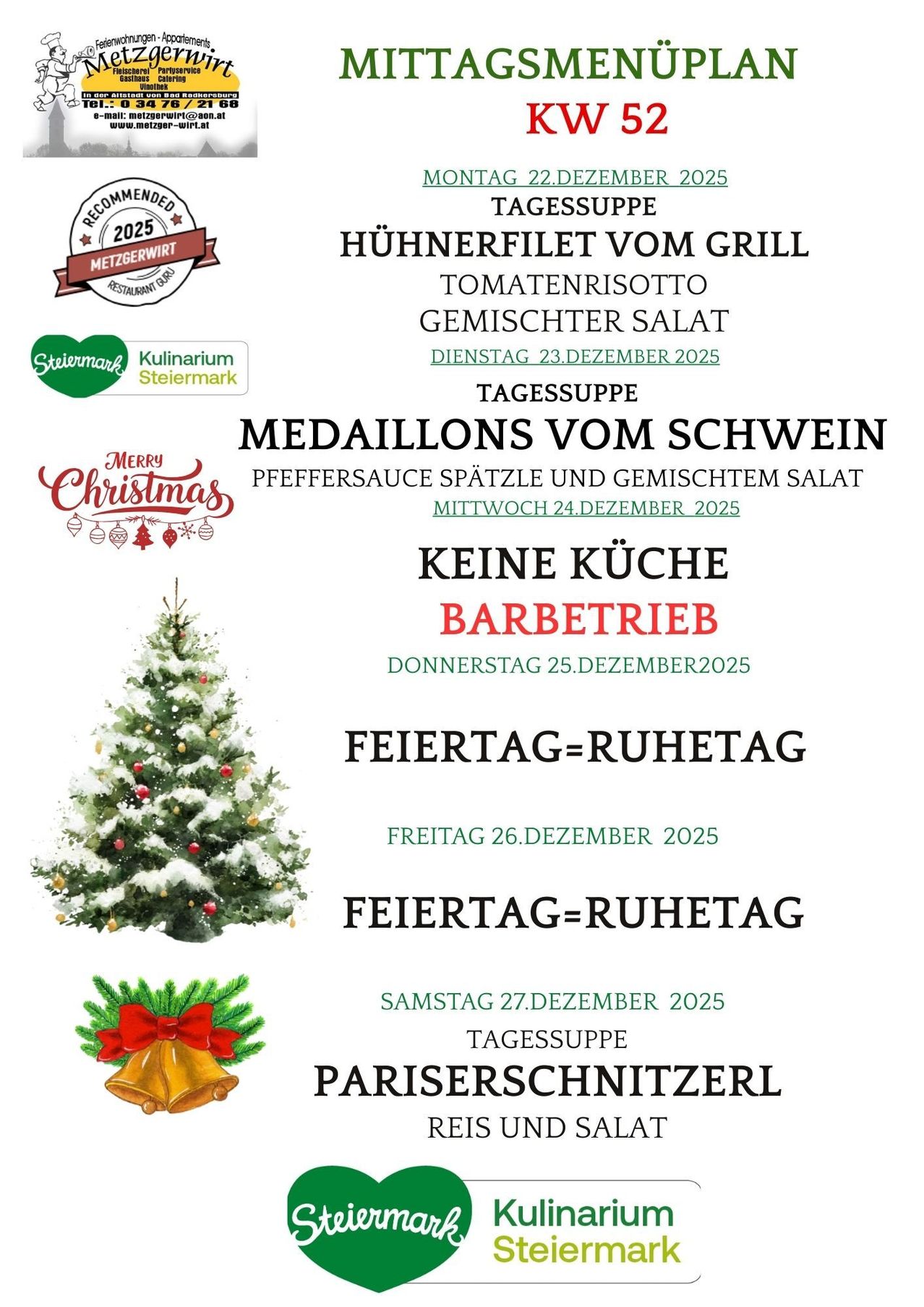 Weihnachtsmenü eines Restaurants. Gegrilltes Hähnchenfilet, Tomatenrisotto, gemischter Salat am 23. Dezember 2025. Schweinemedaillons, Pfeffersauce, Spätzle und gemischter Salat am 24. Dezember 2025. Keine Küche am 25. Dezember 2025. Geschlossen am 26. und 27. Dezember 2025.