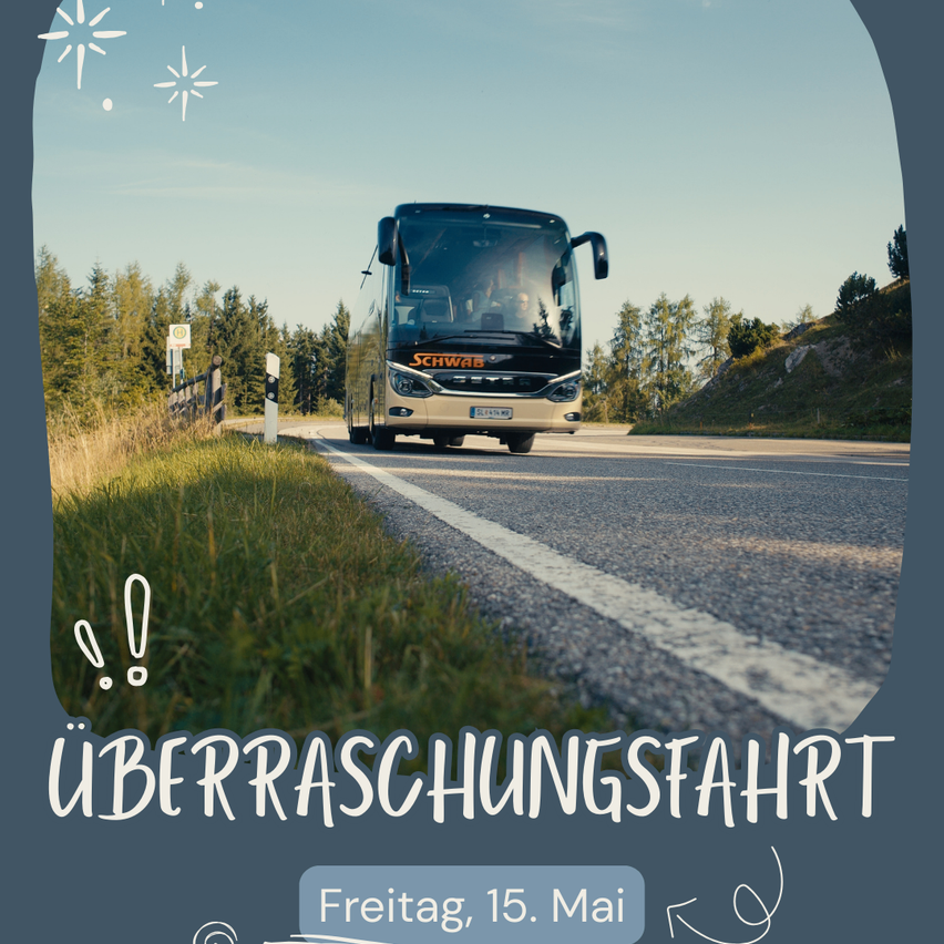 A bus drives along a country road with trees on both sides. The text below says 'Uberraschungsfahrt' and the date Friday, May 15th.