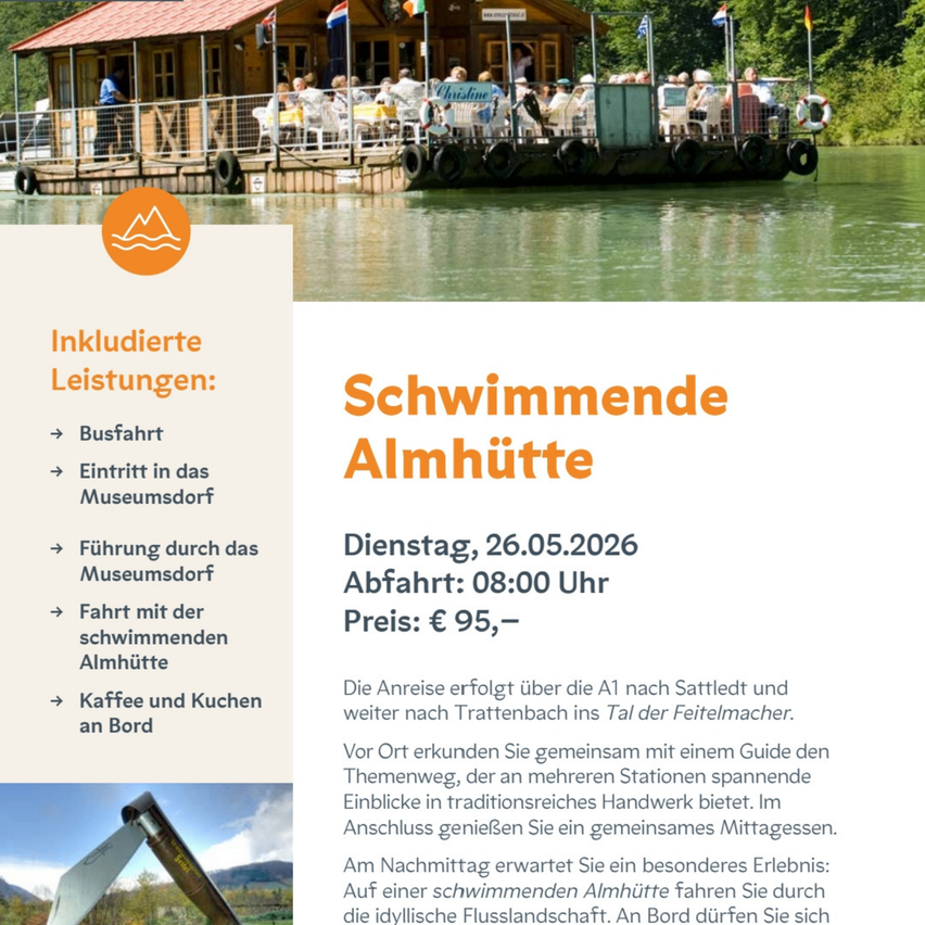 Eine Anzeige für die schwimmende Almhütte am 26.05.2026. Die Bootsfahrt beginnt um 08:00 Uhr und kostet 95 Euro. Es sind Kaffee und Essen an Bord inklusive. Das Boot fährt von A1 nach Satteldt und dann nach Trattenbach im Feitelmacher-Tal. Ein Guide bietet Einblicke in traditionelles Handwerk. Genießen Sie ein gemeinsames Mittagessen auf dem Boot.