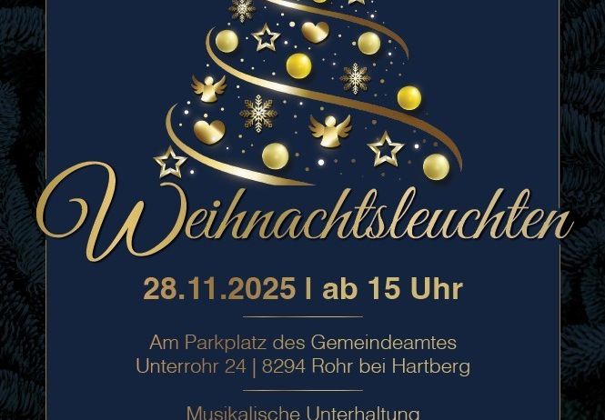 Eine Anzeige für Weihnachtsbeleuchtung mit einem goldenen Weihnachtsbaum, Veranstaltungsdatum 28. November 2025, Beginn 15 Uhr. Ort ist Unterrohr 24, Rohr bei Hartberg. Bietet musikalische Unterhaltung, Volksschulkinder, Chor und Musikverein mit Glühwein und Tiroler Kaiserschmarrn.