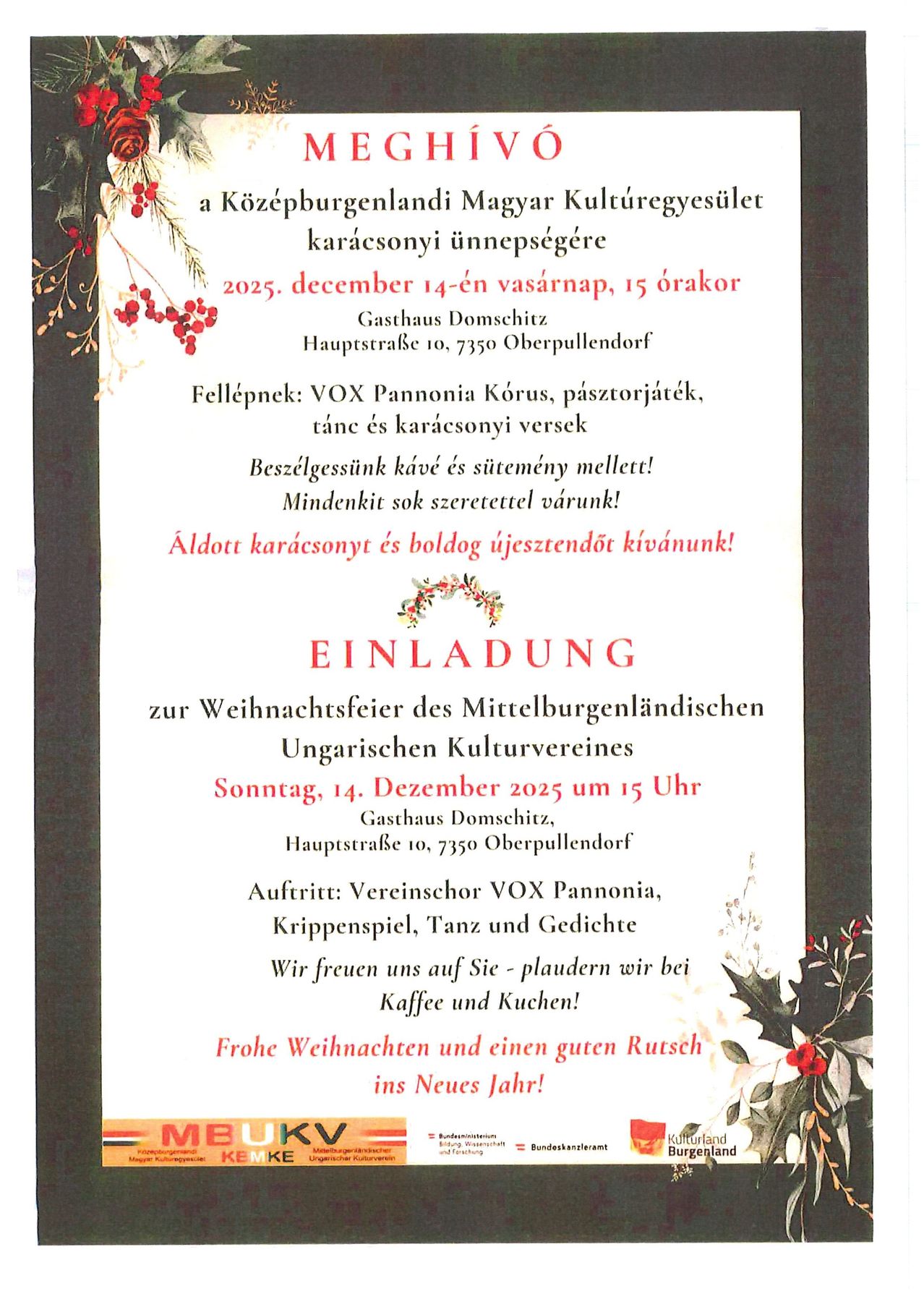 Einladung zur Weihnachtsfeier des Mittelburgenländischen Ungarischen Kulturvereins. Sonntag, 14. Dezember 2025 um 15 Uhr. VOx Pannonia Chor, Weihnachtslieder, Tänze und Gedichte. Wir freuen uns auf Sie - plaudern wir bei Kaffee und Kuchen! Frohe Weihnachten und einen guten Rutsch ins neue Jahr!