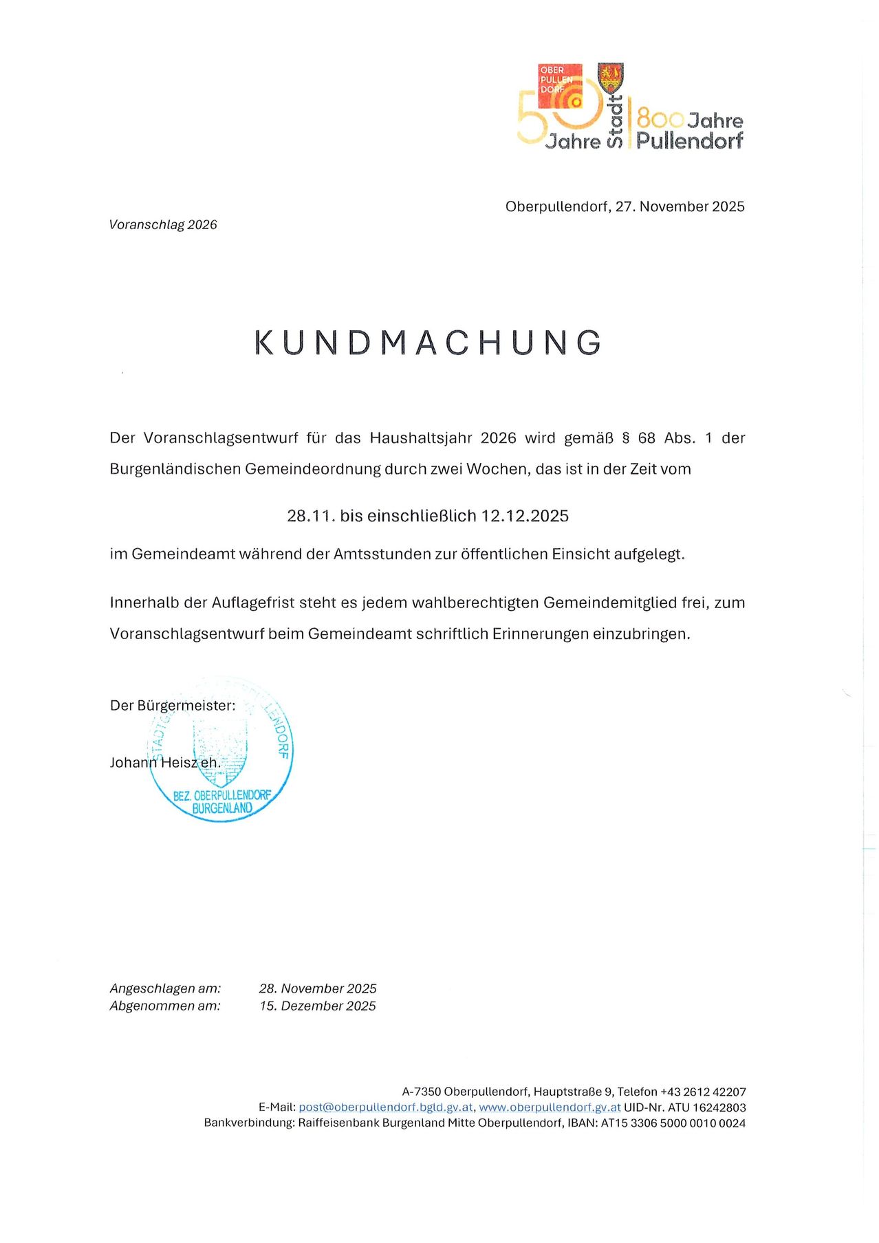 Der Vorschlagsentwurf für das Haushaltsjahr 2026 ist vom 28.11. bis 12.12.2025 im Gemeindeamt zur öffentlichen Einsicht aufgelegt. Jeder wahlberechtigte Gemeindemitglied kann innerhalb der Öffnungszeiten schriftlich Anregungen einbringen. Der Bürgermeister Johann Heiß hat den Entwurf unterzeichnet.