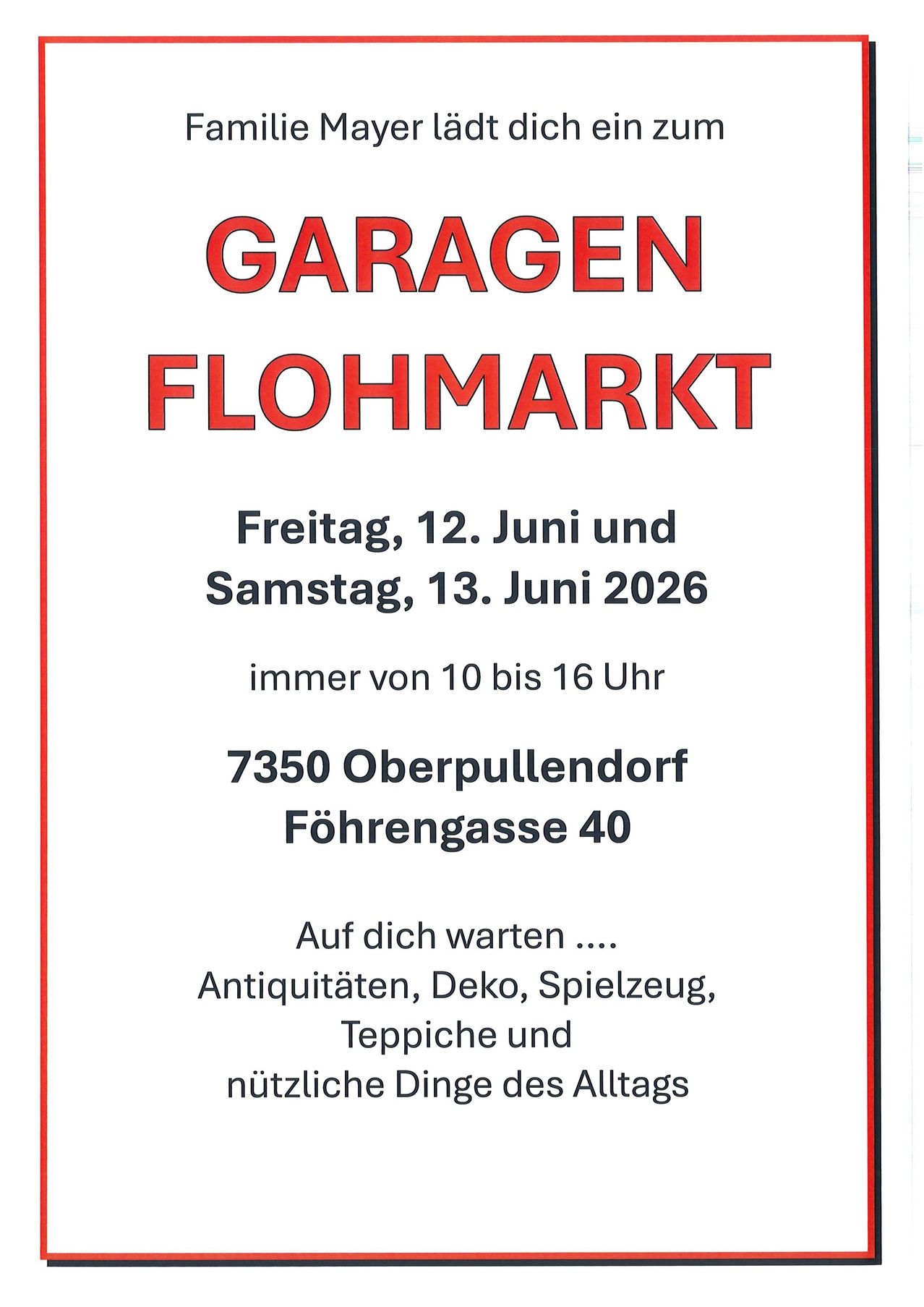 Garagenflohmarkt am Freitag, 12. Juni und Samstag, 13. Juni 2026 von 10 bis 16 Uhr. Adresse: Föhrengasse 40, 7350 Oberpullendorf. Erwarten Sie Antiquitäten, Deko, Spielzeug, Teppiche und nützliche Dinge des Alltags.
