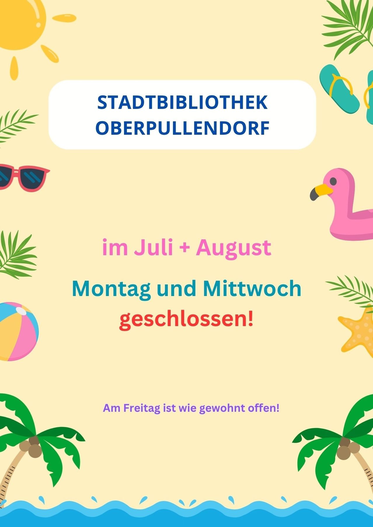 Plakat für die Stadtbibliothek Oberpullendorf, geschlossen montags und mittwochs im Juli und August, geöffnet freitags.