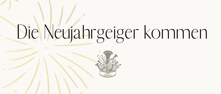 Ein weißer Banner mit Feuerwerk und einem Korb voller Musikinstrumente. Der Text lautet Die Neujahrsgeiger kommen. Unten steht ein Logo.