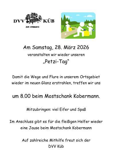 Die DVV Küb veranstaltet am Samstag, 28. März 2026 wieder ihren Petzi-Tag. Die Veranstaltung beginnt um 8.00 beim Mostschank Kobermann. Die Teilnehmer sind eingeladen, viel Müll und Werkzeug mitzubringen. Anschließend gibt es eine Pause beim Mostschank Kobermann. DVV Küb dankt allen Helfern.