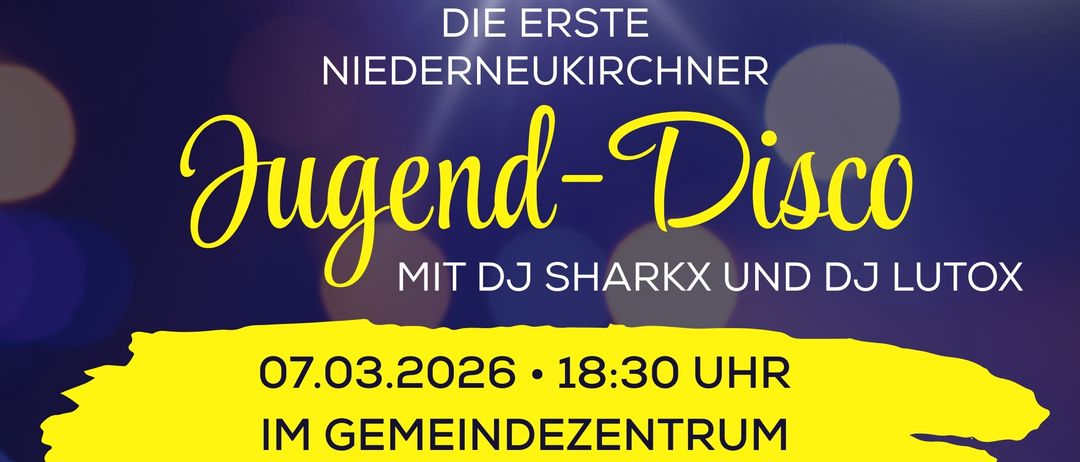 Ein Plakat für die erste Niederneukirchner Jugenddisco mit DJs Sharkx und LutoX. Veranstaltungsdatum und -zeit sind 07.03.2026 um 18:30. Der Eintritt kostet 3 Euro. Zu den Attraktionen gehören ein Fotobox, Gaming-Bereich, Anti-Cocktails, Snacks und ein kostenloser Partybus-Shuttle.