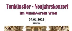 Ein Plakat für das Tonkünstler-Neujahrskonzert im Musikverein Wien am 04.01.2026. Die Veranstaltung beginnt um 16:00 Uhr. Tickets können am Veranstaltungsort gekauft werden. Der Veranstaltungsort befindet sich in Abgabet 12:30 Uhr AK Parkplatte - Stadtsaal.